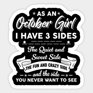 As A October Girl I Have 3 Sides The Quiet & Sweet Sticker